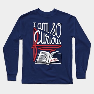 I Am So Curious Furious V1 Long Sleeve T-Shirt